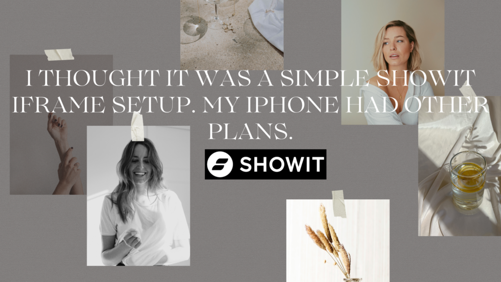 I Thought It Was a Simple Showit Iframe Setup. My iPhone Had Other Plans.